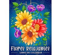 Flores Relajantes: Libro de colorear para adultos con estampados de flores, ramos, guirnaldas y diversas decoraciones.