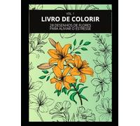 Flores: Relaxar e Colorir (Mandala Coloring Book)
