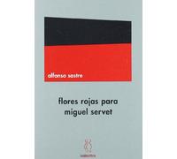 Flores rojas para Miguel Servet (Narrativa Alfonso Sastre)