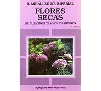 Flores secas de nuestros campos y jardines. (Jardinería)