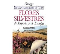 FLORES SILVESTRES DE ESPAÑA Y DE EUROPA (GUIAS DEL NATURALISTA-PLANTAS CON FLORES)