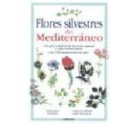 FLORES SILVESTRES DEL MEDITERRÁNEO (GUIAS DEL NATURALISTA-PLANTAS CON FLORES)