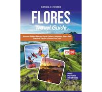 FLORES TRAVEL GUIDE 2026: Discover Hidden Beaches, Local Culture, Adventure Tours, and Practical Tips for a Stress-Free Trip