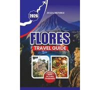 FLORES TRAVEL GUIDE 2026: From pristine beaches and colorful coral reefs to remote highland villages filled with tradition and charm.