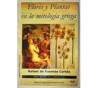 FLORES Y PLANTAS EN LA MITOLOGIA GRIEGA (HISTORIA DE LA AGRICULTURA)