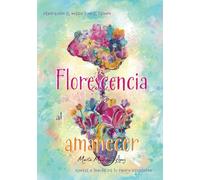 Florescencia al Amanecer: Florece a través de tu propio despertar (Universo Florescencia)