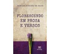 Florescendo Em Prosa E Versos (ebook)