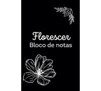 Florescer: Bloco de notas (Blacknote - blocos de notas especiais para canetas em gel)