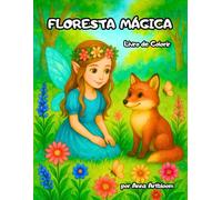Floresta Mágica: Um livro de colorir mágico para crianças a partir de 4 anos, com fadas, flores e animais da floresta