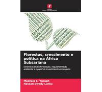 Florestas, crescimento e política na África Subsariana: Dinâmica da desflorestação, regulamentação ambiental e o papel do investimento estrangeiro