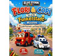 Flori & Copi Die große Funkelstadt Mission: das große Feuerwehr- und Polizei-Malbuch (Elias Storm-Kids Serie)
