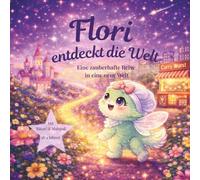 Flori entdeckt die Welt: Eine zauberhafte Reise in eine neue Welt