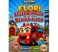 FLORI FEUERWEHRAUTO UND DER GROSSE RECHEN-ALARM: Suchen, zählen und Plus rechnen im Feuerwehreinsatz - für Kinder von 4-8 Jahren, Klassik Schwarz-weiss Version (Elias Storm-Kids Serie)