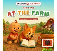 Flori & Luna at the Farm: The Lost Little Chicken - A Bilingual English-Albanian Story | Ages 3-6 (Flori & Luna Adventures)