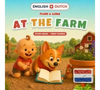 Flori & Luna at the Farm: The Lost Little Chicken - A Bilingual English-Dutch Story | Ages 3-6 (Flori & Luna Adventures (English-Dutch))