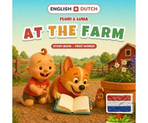 Flori & Luna at the Farm: The Lost Little Chicken - A Bilingual English-Dutch Story | Ages 3-6 (Flori & Luna Adventures (English-Dutch))