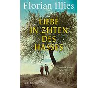 Florian Illies Liebe in Zeiten des Hasses (Tapa dura)