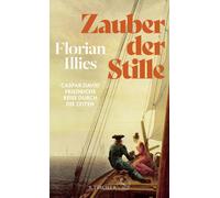 Florian Illies Zauber der Stille: Caspar David Friedrichs Reise durc (Tapa dura)