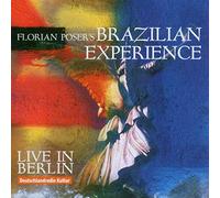 Florian Poser's Brazilian Experience - Live In Berlin