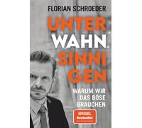 Florian Schroeder Unter Wahnsinnigen: Warum wir das Böse brauchen (Tapa blanda)