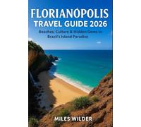 FLORIANÓPOLIS TRAVEL GUIDE 2026: Beaches, Culture & Hidden Gems in Brazil’s Island Paradise (TRAILBLAZERS SERIES)