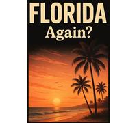 Florida, Again? - Funny Notebook Journal for Traveling, Friends, New Job, Christmas, Birthday (6 x 9 inch)
