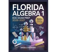 Florida Algebra 1 EOC Exam Prep 2026-2027: Comprehensive Content Review, Practice Test Bank, Answer Keys, and Detailed Explanations