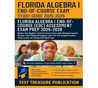 Florida Algebra I End-of-Course (EOC) Study Guide 2025-2026: Master the Algebra I End-of-Course Exam with Detailed Content Review, Test-Taking ... Tests to Ace the Florida EOC Math Test
