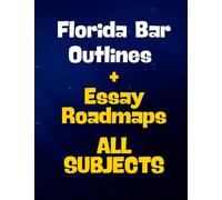 Florida Bar Exam Outlines - MBE & Florida Subjects Outlines + Essay Roadmaps for ALL SUBJECTS