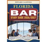 FLORIDA BAR STUDY GUIDE 2026/2027: Complete Essay Writing Rules, MBE Practice Questions, and Performance Test Strategies with Full-Length Exams and Detailed Answer Explanations