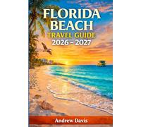 Florida Beach Travel Guide 2026 - 2027 (World's Best Beach Vacation)
