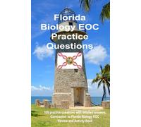 Florida Biology EOC Practice Questions: 100 Practice Questions and Answers to Help You Succeed (AJ Biology)