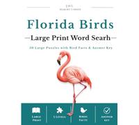 Florida Birds Large Print Word Search: 50 Large Print Word Search Puzzles with Fascinating Bird Facts, Three Difficulty Levels & Answer Key