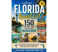 FLORIDA BUCKET LIST 2026-2027: 150 Coastal escapes, Historic towns, Hiddem gems, Scenic adventures and Southern food experiences