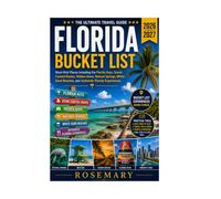 FLORIDA BUCKET LIST 2026-2027: Must-Visit Places Including the Florida Keys, Scenic Coastal Routes, Hidden Gems, Natural Springs, White- Sand Beaches, and Authentic Florida Experiences
