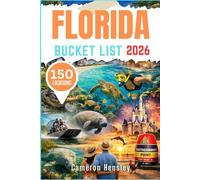 Florida Bucket List: Explore 150 Must-See Locations Across the Sunshine State (Hensley Bucket List Series)