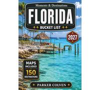 Florida Bucket List: Explore 150 Tropical Beaches, Theme Park Attractions, Coastal Highway Drives, Everglades Wildlife Areas, Island Escapes, and Unforgettable Sunshine State Adventures