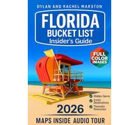 Florida Bucket List Insider’s Guide: Florida in Full Color: Hidden Gems, Iconic Destinations, and Expert Planning Tips [Includes Maps, Thematic Itineraries, and Seasonal Highlights]
