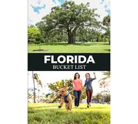 Florida Bucket List: Plan, Explore, and Capture Every Adventure Across Florida’s Tropical Landscapes and Famous Destinations (USA State Parks Adventures)