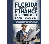 Florida Business and Finance Contractor Exam Prep 2026-2027: The Ultimate Guide to Mastering Florida Lien Law, Financial Ratios, and Exam Day Success