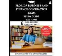 Florida Business and Finance Contractor Exam Study Guide 2025-2026: Your All-in-One Prep to Success with Practice Questions, Detailed Explanations, and Expert Strategies