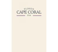 Florida Cape Coral USA: Classic Cream College Ruled Minimalist Notebook for Students, Daily Writing, Travel Journals, Souvenir Gifts, and Patriotic Holidays | 120 Pages
