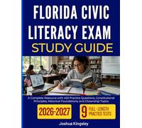FLORIDA CIVIC LITERACY EXAM STUDY GUIDE 2026-2027: A Complete Resource with 450 Practice Questions, Constitutional Principles, Historical Foundations, and Citizenship Topics