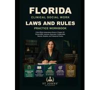 Florida Clinical Social Work Laws and Rules Practice Workbook: A Non-Official Jurisprudence Review of Chapter 491, Division 64B4, Licensure, ... Discipline, and Professional Practice