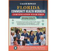 FLORIDA Community health workers certification EXAM PREP 2026/2027: A Complete Study Guide to Public Health, Patient Communication & Case Management - ... Practice Questions for First-Attempt Success