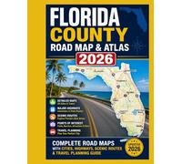 Florida County Road Map & Atlas 2026: Complete Road Maps with Cities, Highways, Scenic Routes & Travel Planning Guide