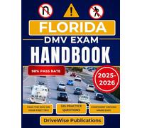 Florida DMV Exam Handbook 2025-2026: Master the driving exam by learning rules of the road, traffic signs and key safety practices in one complete guide (Driver Success Guides)