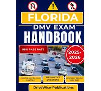 Florida DMV Exam Handbook 2025-2026: Master the driving exam by learning rules of the road, traffic signs and key safety practices in one complete guide (Driver Success Guides)