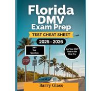 Florida DMV EXAM PREP & TEST CHEAT SHEET 2025 - 2026: The Complete Driving Handbook with Insider Strategies, Step-by-Step Lessons, Realistic ... to Ace Your Written Test on the First Try