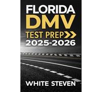 Florida DMV Test Prep 2025-2026: Master the Florida DMV Written & Road Tests with Realistic Practice Questions, Full-Length Simulations, and Proven Strategies